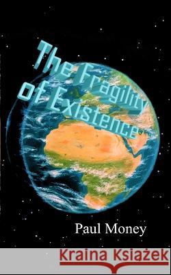 The Fragility of Existence Paul Money   9781794196230 Independently Published - książka
