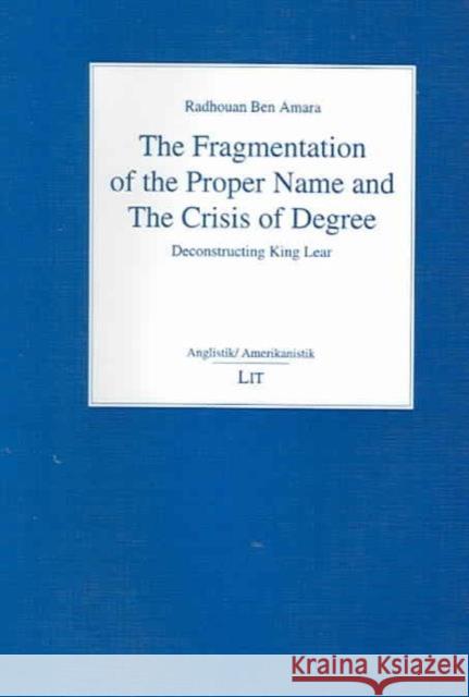 The Fragmentation of the Proper Name and the Crisis of Degree : Deconstructing King Lear Radhauan Amara 9783825867362 Lit Verlag - książka