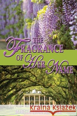 The Fragrance of Her Name Marcia Lynn McClure 9780982192177 Distractions Ink - książka