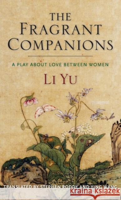 The Fragrant Companions: A Play about Love Between Women Li, Yu 9780231206280 Columbia University Press - książka