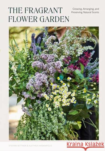 The Fragrant Flower Garden: Growing, Arranging & Preserving Natural Scents  9781984860101 Potter/Ten Speed/Harmony/Rodale - książka