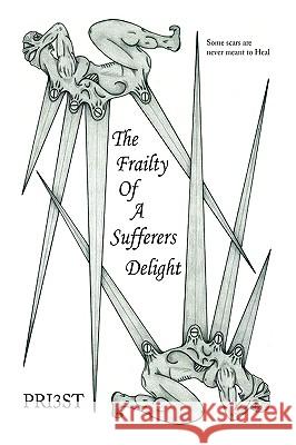 The Frailty of a Sufferers Delight Priest 9781436341295 Xlibris Corporation - książka