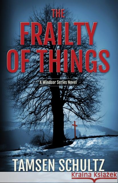 The Frailty of Things: Windsor Series, Book 4 Tamsen Schultz 9781635760385 Diversion Books - książka