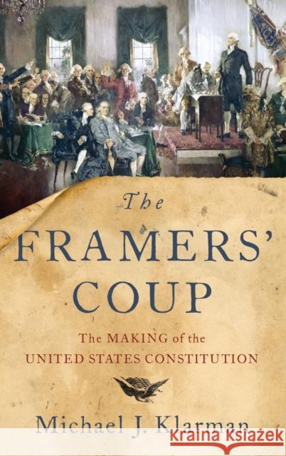 The Framers' Coup: The Making of the United States Constitution Michael J. Klarman 9780199942039 Oxford University Press, USA - książka