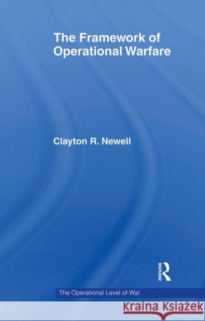 The Framework of Operational Warfare Clayton Newell 9780415050456 Routledge - książka