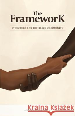 The Framework: Structure for the Black Community Andrew Raybon Romi Lindenberg 9780578766539 Andrew Raybon - książka