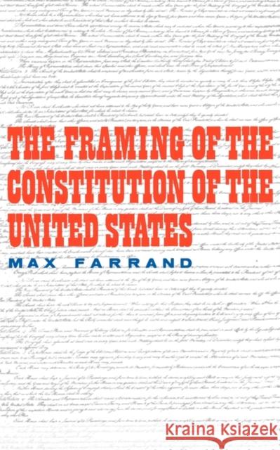 The Framing of the Constitution of the United States Max Farrand 9780300000795 Yale University Press - książka