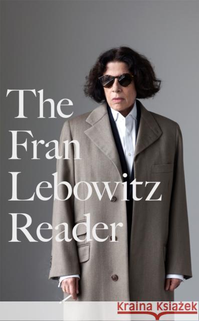 The Fran Lebowitz Reader: The Sunday Times Bestseller Fran Lebowitz 9780349015880 Little, Brown Book Group - książka