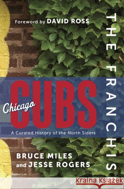 The Franchise: Chicago Cubs: A Curated History of the Cubs Jesse Rogers 9781637270028 Triumph Books (IL) - książka