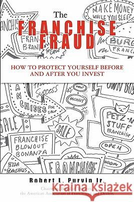 The Franchise Fraud: How To Protect Yourself Before And After You Invest Purvin Jr, Robert L. 9781419688621 Booksurge Publishing - książka