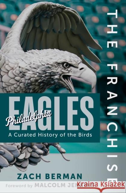 The Franchise: Philadelphia Eagles: A Curated History of the Eagles Zach Berman 9781637276259 Triumph Books (IL) - książka