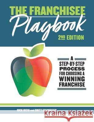 The Franchisee Playbook: A Step-by-Step Manual for Choosing a Winning Franchise Britt Schroeter Rick Bisio 9781709104039 Independently Published - książka