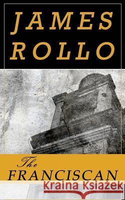 The Franciscan James Rollo 9781508662495 Createspace Independent Publishing Platform - książka