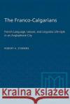 The Franco-Calgarians Robert A. Stebbins 9780802075772 University of Toronto Press