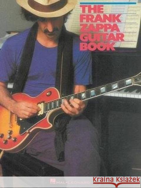 The Frank Zappa Guitar Book: Transcribed by and Featuring an Introduction by Steve Vai Frank Zappa 9781495064890 Hal Leonard Corporation - książka