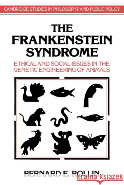 The Frankenstein Syndrome: Ethical and Social Issues in the Genetic Engineering of Animals Rollin, Bernard E. 9780521478076 Cambridge University Press - książka