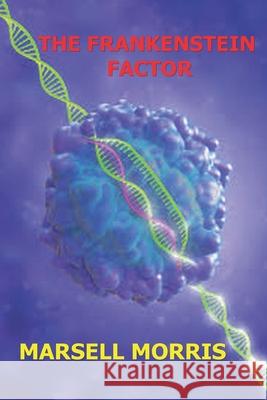 The Frankenstine Factor: Life on this rock is so fragile Morris, Marsell 9781731452580 Independently Published - książka