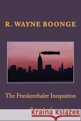 The Frankenthaler Inequation R. Wayne Boonge 9781519272539 Createspace Independent Publishing Platform - książka
