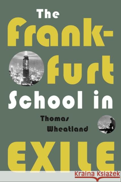 The Frankfurt School in Exile Thomas Wheatland 9780816653683 University of Minnesota Press - książka