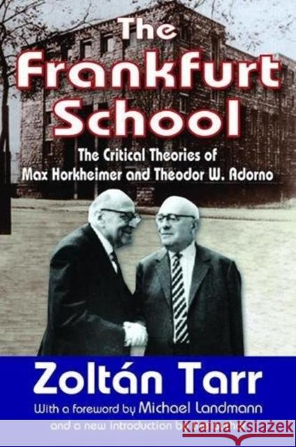 The Frankfurt School: The Critical Theories of Max Horkheimer and Theodor W. Adorno Zoltan Tarr 9781138535732 Routledge - książka