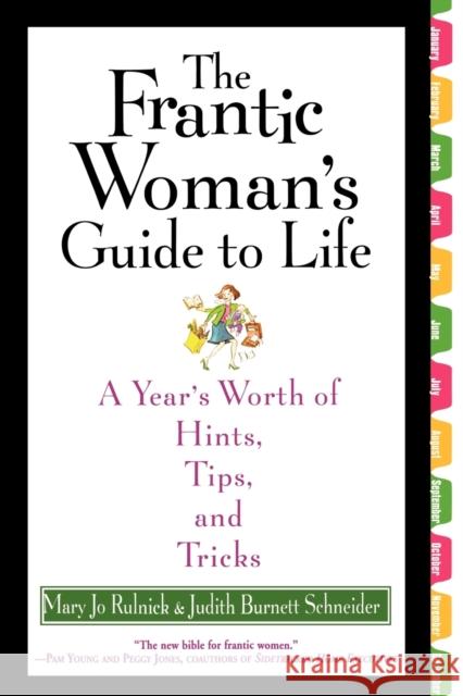 The Frantic Woman's Guide to Life: A Year's Worth of Hints, Tips, and Tricks Mary Jo Rulnick Judith Burnett Schneider 9780446690591 Warner Books - książka