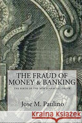 The Fraud Of Money & Banking: Scene Three: The Fraud Of The Fraud Paulino, Jose M. 9781440463471 Createspace - książka