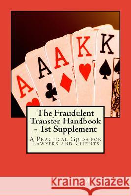 The Fraudulent Transfer Handbook - 1st Supplement: A Practical Guide for Lawyers and Clients Earl M. Forte 9781975843441 Createspace Independent Publishing Platform - książka