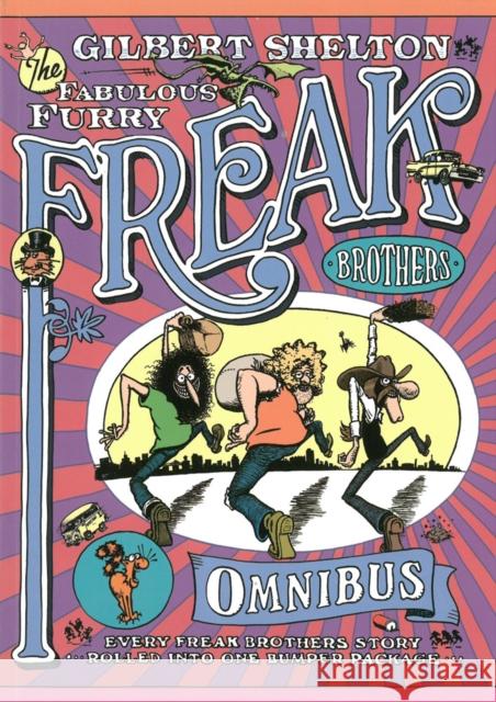 The Freak Brothers Omnibus: Every Freak Brothers Story Rolled Into One Bumper Package Gilbert Shelton 9780861661596 Knockabout Comics - książka