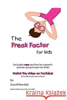 The Freak Factor for Kids: The Weirdest and Weakest Children Make the Best Adults David J. Rendall Eric W. Smoldt 9781479383795 Createspace - książka