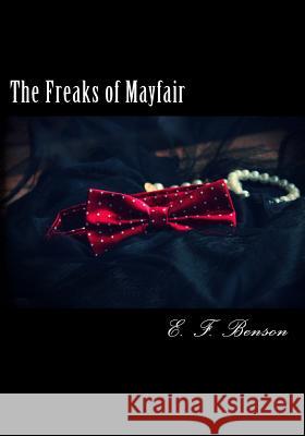 The Freaks of Mayfair E. F. Benson 9781720636175 Createspace Independent Publishing Platform - książka