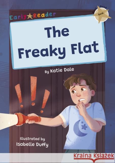 The Freaky Flat: (Gold Early Reader) Katie Dale 9781835110331 Maverick Arts Publishing - książka