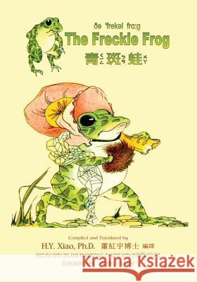 The Freckle Frog (Traditional Chinese): 07 Zhuyin Fuhao (Bopomofo) with IPA Paperback B&w H. Y. Xia Charlotte B. Herr Frances Beem 9781505910117 Createspace Independent Publishing Platform - książka