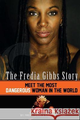 The Fredia Gibbs Story: Meet The Most Dangerous Woman In The World McKnight, Eleni 9781539033943 Createspace Independent Publishing Platform - książka