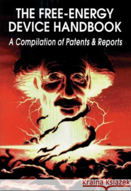 The Free-Energy Device Handbook: A Compilation of Patents & Reports David Hatcher Childress (David Hatcher Childress) 9780932813244 Adventures Unlimited Press - książka