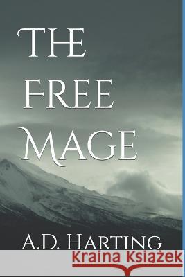 The Free Mage A D Harting   9798853386167 Independently Published - książka