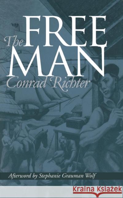 The Free Man Conrad Richter Stephanie Grauman Wolf 9780812216790 University of Pennsylvania Press - książka