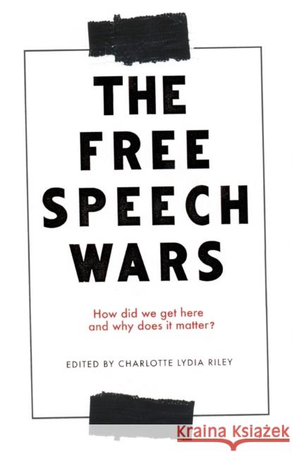 The free speech wars: How Did We Get Here and Why Does It Matter? Riley, Charlotte Lydia 9781526151162 Manchester University Press - książka