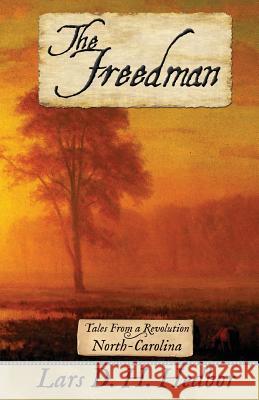 The Freedman: Tales From a Revolution - North-Carolina Hedbor, Lars D. H. 9781942319290 Brief Candle Press - książka