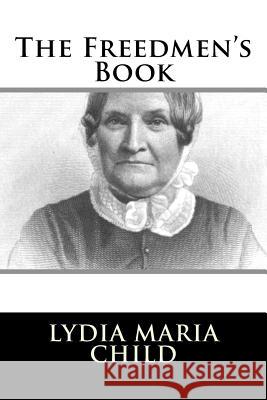 The Freedmen's Book Lydia Maria Child 9781986404846 Createspace Independent Publishing Platform - książka