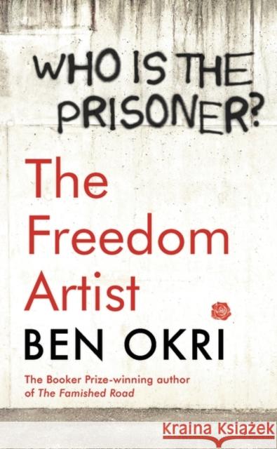 The Freedom Artist : Wo is the Prisoner? Okri, Ben 9781788549608 Apollo - książka