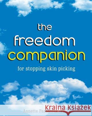 The Freedom Companion: for Stopping Skin Picking Pasternak Ph. D., Annette 9780991234738 Tula Vayu - książka