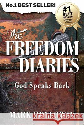 The Freedom Diaries: God Speaks Back Mark Holloway 9780473251840 Freedom Assignment - książka