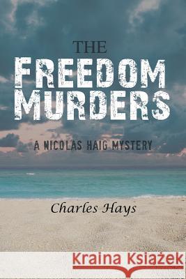 The Freedom Murders: A Nicolas Haig Mystery Hays, Charles 9781466981737 Trafford Publishing - książka