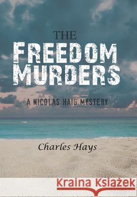 The Freedom Murders: A Nicolas Haig Mystery Hays, Charles 9781466981751 Trafford Publishing - książka