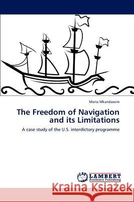 The Freedom of Navigation and its Limitations Mkandawire, Maria 9783848492978 LAP Lambert Academic Publishing - książka