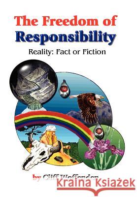 The Freedom of Responsibility: Reality: Fact or Fiction Woffenden, Cliff 9781414019383 Authorhouse - książka