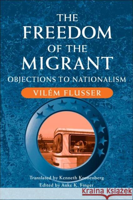 The Freedom of the Migrant: Objections to Nationalism Flusser, Vilem 9780252079030  - książka