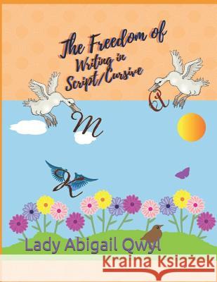 The freedom of writing in script/cursive Qwyl, Abigail 9781791878467 Independently Published - książka