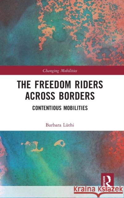 The Freedom Riders Across Borders: Contentious Mobilities L 9781032132136 Routledge - książka