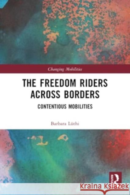 The Freedom Riders Across Borders: Contentious Mobilities Barbara L?thi 9781032132143 Routledge - książka